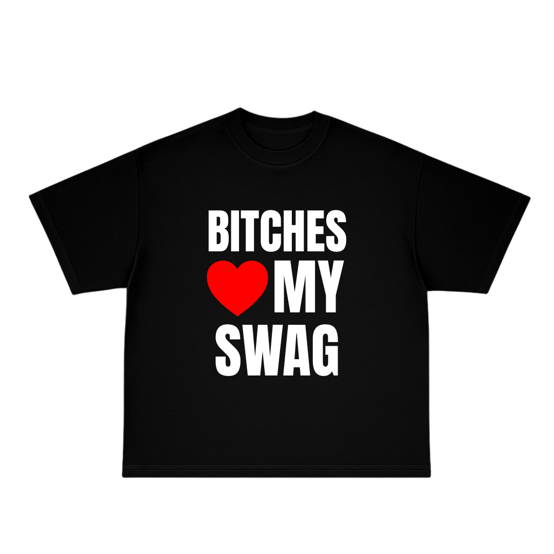 Bitches Love My Swag Tee