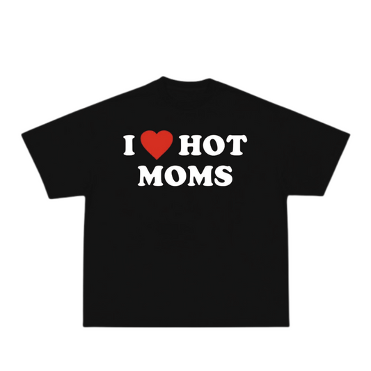 I love Hot Moms Tee