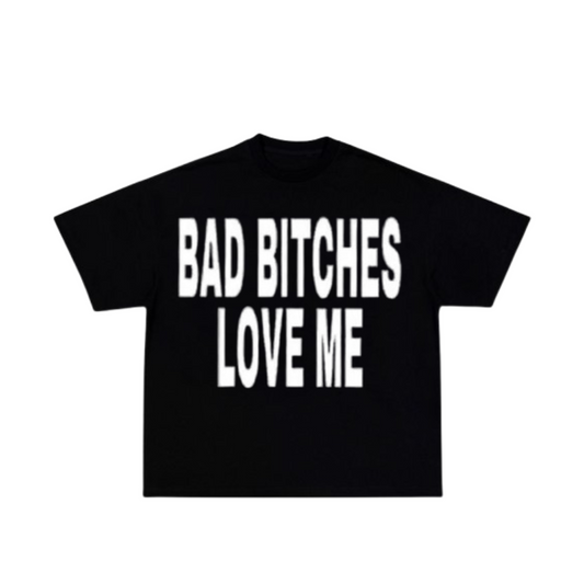 Bad B Love me Tee