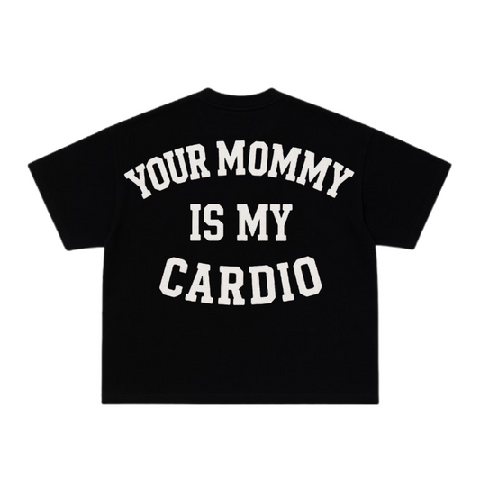 Your Mommy is My Cardio Tee