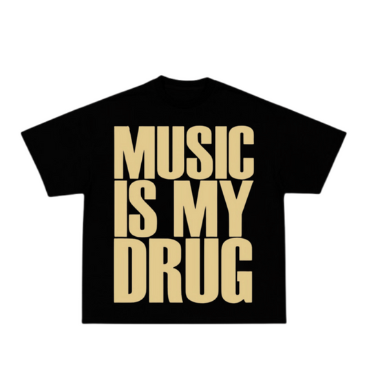 MUSIC IS MY DRUG